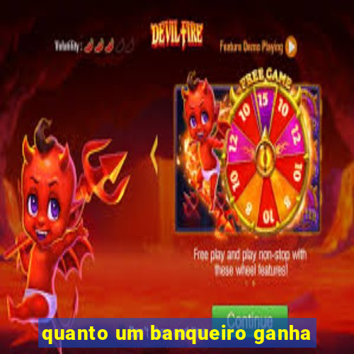 quanto um banqueiro ganha